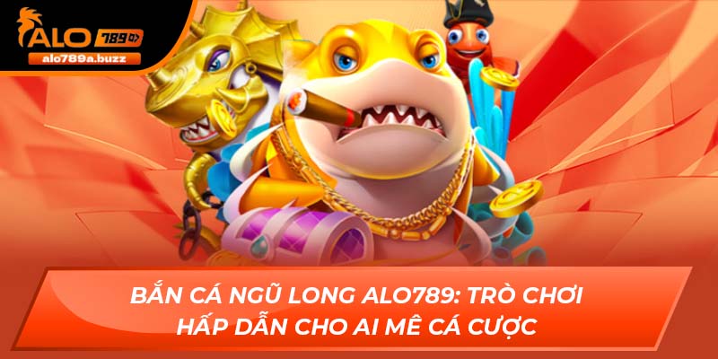 Bắn cá Ngũ Long
