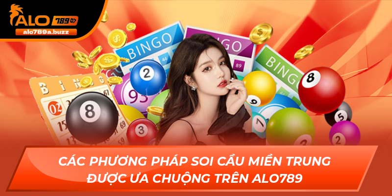 Các phương pháp soi cầu miền Trung được ưa chuộng trên Alo789