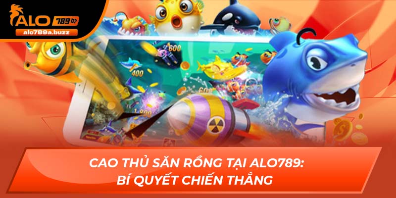 cao thủ săn rồng