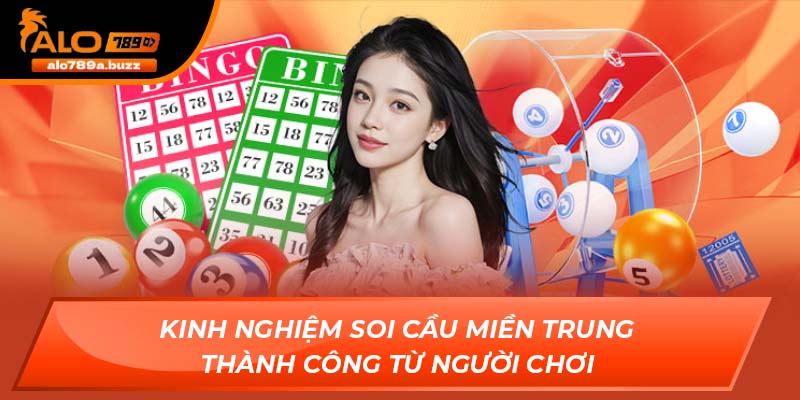 Kinh nghiệm soi cầu miền Trung thành công